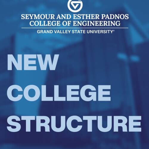 Welcome to the new Padnos College of Engineering!